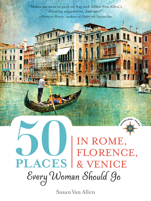 Title details for 50 Places in Rome, Florence and Venice Every Woman Should Go by Susan Van Allen - Available